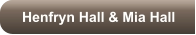 Henfryn Hall & Mia Hall